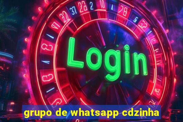 grupo de whatsapp cdzinha